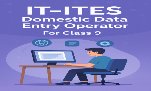 Class 9th Subject IT ITES Notes