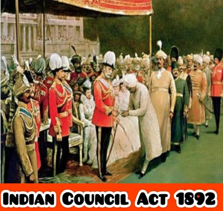 इंडिया काउंसिल एक्ट 1892 ई के बारे में जाने